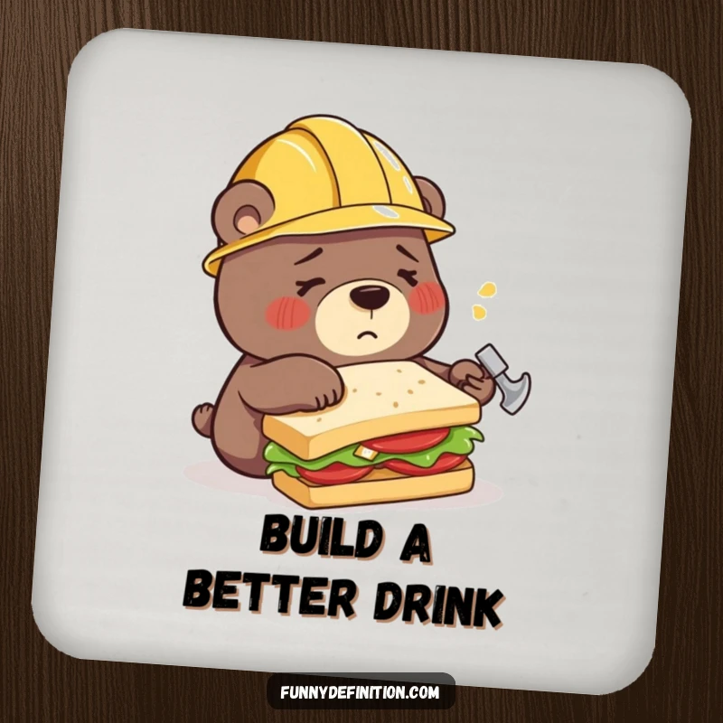 Funny drink coasters showing a confused bear in a construction helmet, hilariously trying to build a sandwich with a hammer, protecting surfaces humorously.